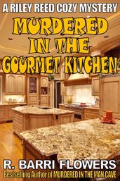 Murdered in the Gourmet Kitchen (A Riley Reed Cozy Mystery)