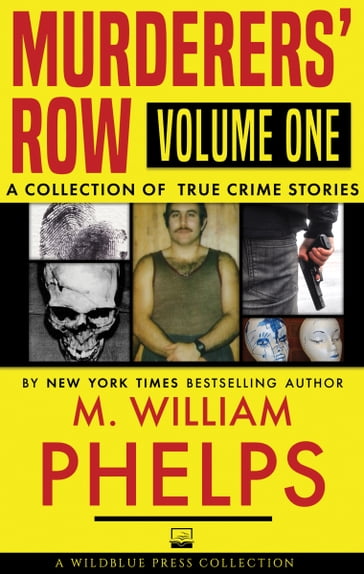 Murderers' Row Volume One - M. William Phelps