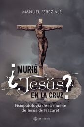 Murió Jesús en la cruz?