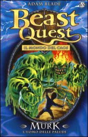 Murk. L uomo delle paludi. Beast Quest. 34.