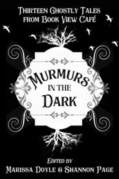 Murmurs in the Dark: Thirteen Ghostly Tales from Book View Cafe