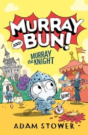 Murray and Bun (2) Murray the Knight