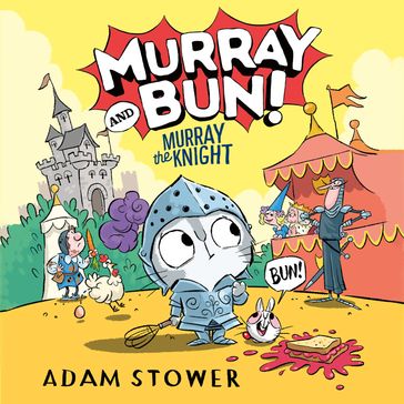 Murray and Bun (2)  Murray the Knight: A new adventure in the funny series from bestselling artist Adam Stower  illustrator of books by David Walliams including Spaceboy and The Blunders - Adam Stower