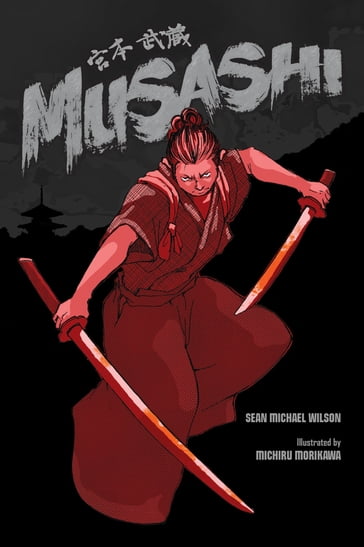 Musashi (A Graphic Novel) - Sean Michael Wilson