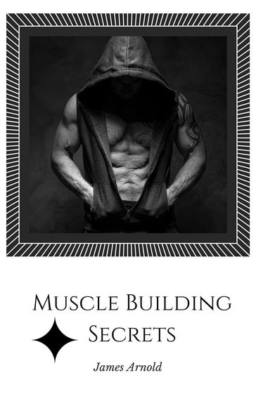 Muscle Building Secrets - James Arnold