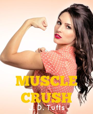 Muscle Crush - J. D. Tufts