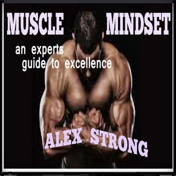 Muscle Mindset - Alex Strong