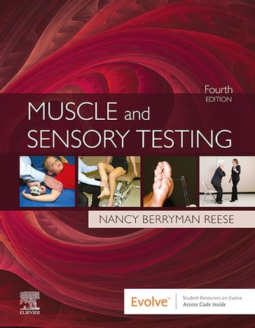 Muscle and Sensory Testing - E-Book - Nancy Berryman Reese - PT - PhD - MHSA - FAPTA