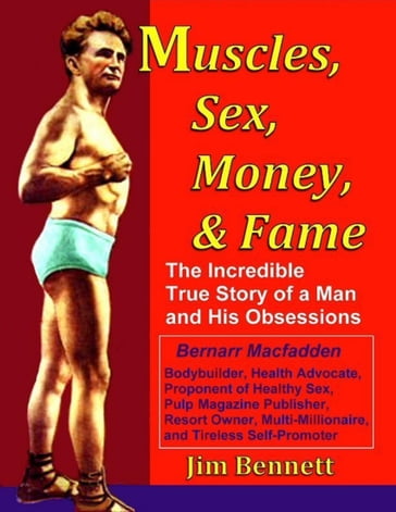 Muscles, Sex, Money, & Fame - Jim Bennett