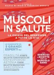 Muscoli in salute. La chiave del benessere e tutte le età