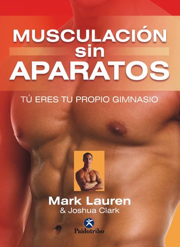 Musculación sin aparatos - Joshua Clark - Mark Lauren