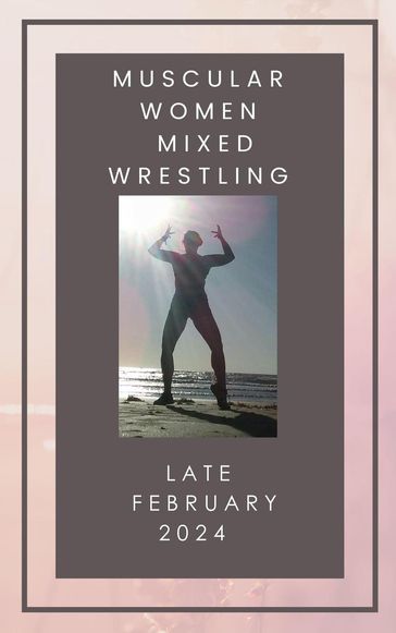 Muscular Women Mixed Wrestling Late February 2024 - Ken Phillips - Wanda Lea