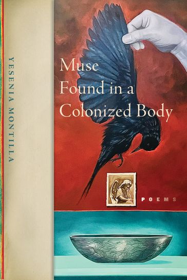Muse Found in a Colonized Body - Yesenia Montilla