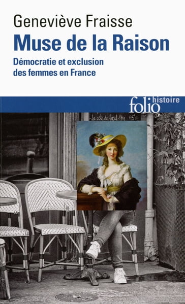 Muse de la Raison. Démocratie et exclusion des femmes en France - Genevieve Fraisse