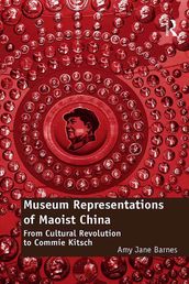 Museum Representations of Maoist China