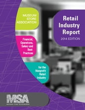 Museum Store Association Retail Industry Report, 2014 Edition