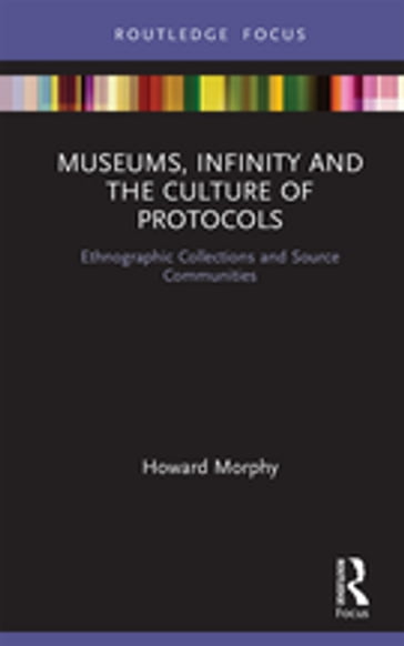 Museums, Infinity and the Culture of Protocols - Howard Morphy