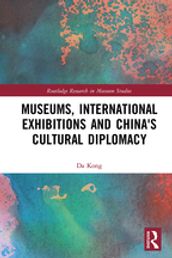 Museums, International Exhibitions and China s Cultural Diplomacy