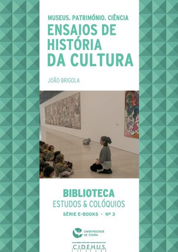 Museus, Património e Ciência. Ensaios de História da Cultura - João Brigola