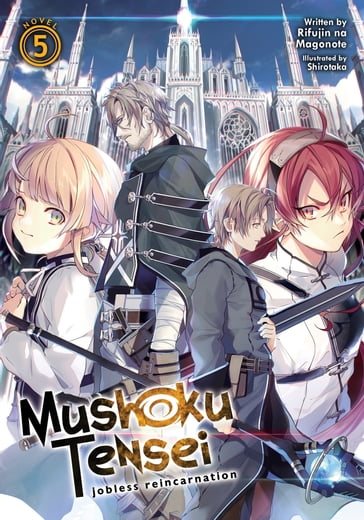 Mushoku Tensei: Jobless Reincarnation (Light Novel) Vol. 5 - Rifujin na Magonote