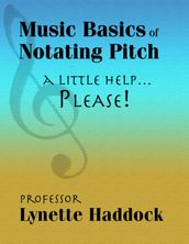 Music Basics of Notating Pitch: A Little HelpPlease!