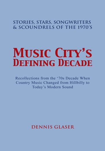 Music City's Defining Decade - Dennis Glaser