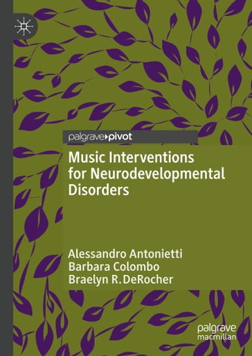 Music Interventions for Neurodevelopmental Disorders - Alessandro Antonietti - Barbara Colombo - Braelyn R. DeRocher