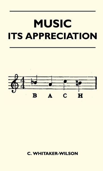 Music - Its Appreciation - C. Whitaker-Wilson