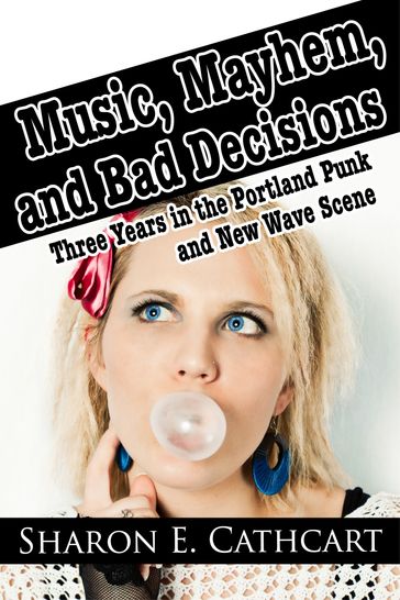 Music, Mayhem, and Bad Decisions - Sharon E. Cathcart