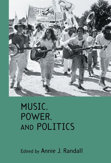 Music, Power, and Politics - Annie Janeiro Randall