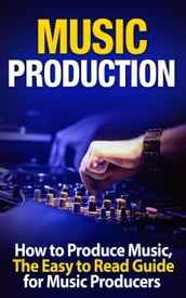 Music Production: How to Produce Music, The Easy to Read Guide for Music Producers Introduction