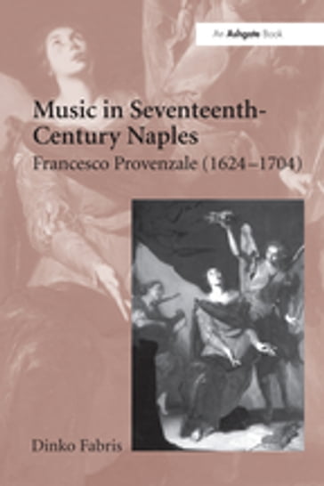 Music in Seventeenth-Century Naples - Dinko Fabris