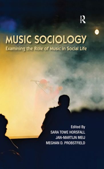 Music Sociology - Sara Towe Horsfall - Jan-Martijn Meij - Meghan Probstfield