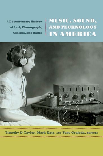 Music, Sound, and Technology in America - Mark Katz - Timothy D. Taylor - Tony Grajeda