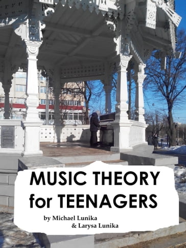 Music Theory for Teenagers - Larysa Lunika - Michael Lunika