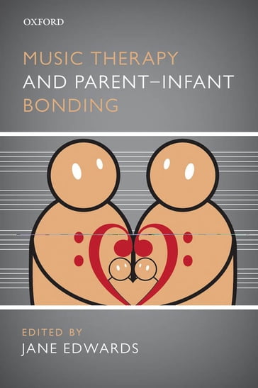 Music Therapy and Parent-Infant Bonding - Jane Edwards