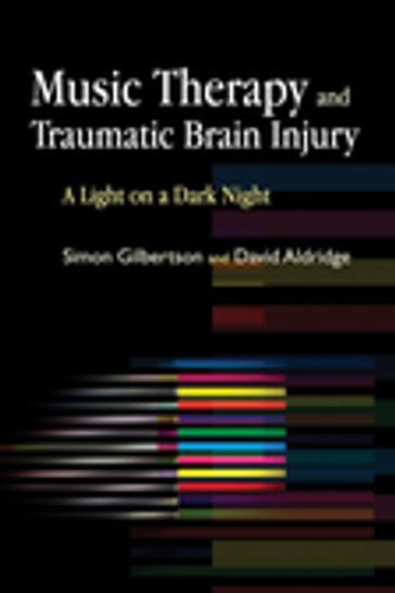 Music Therapy and Traumatic Brain Injury - David Aldridge - Simon Gilbertson