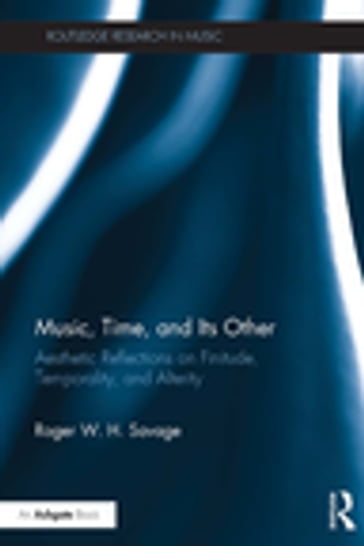 Music, Time, and Its Other - Roger W. H. Savage