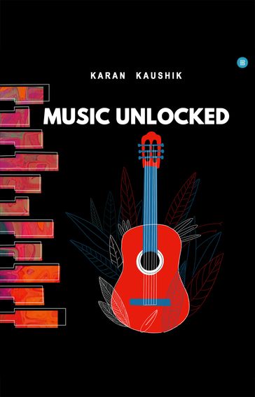 Music Unlocked - Karan Kaushik