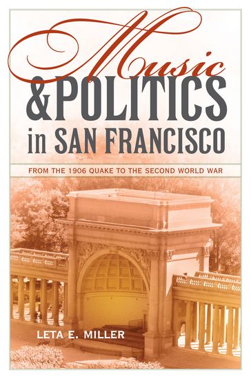 Music and Politics in San Francisco - Leta E. Miller