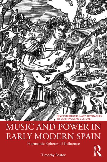 Music and Power in Early Modern Spain - Timothy M. Foster