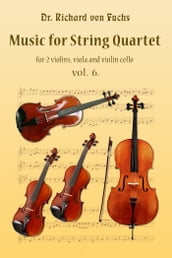 Music for String Quartet, 2 Violins, Viola, and Cello Volume 6