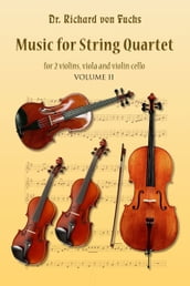 Music for String Quartet for 2 Violins, Viola, and Violin Cello Volume II