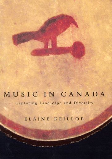 Music in Canada: Capturing Landscape and Diversity - Elaine Keillor