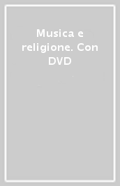 Musica e religione. Con DVD