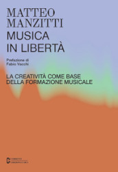 Musica in libertà. La creatività come base della formazione musicale