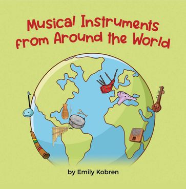 Musical Instruments from Around the World (English) - Emily Kobren