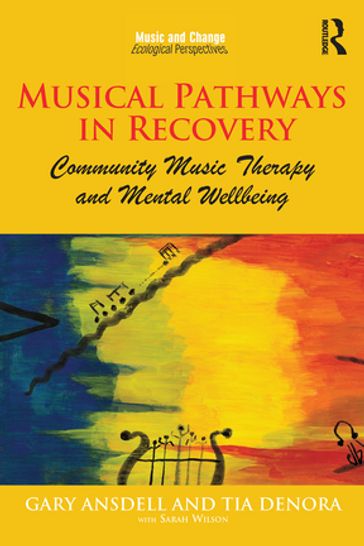 Musical Pathways in Recovery - Gary Ansdell - Tia DeNora