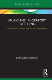Musicians  Migratory Patterns: The African Drum as Symbol in Early America