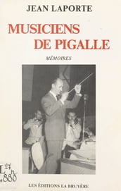 Musiciens de Pigalle ou Cinquante ans de musique